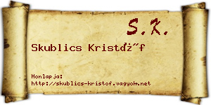 Skublics Kristóf névjegykártya